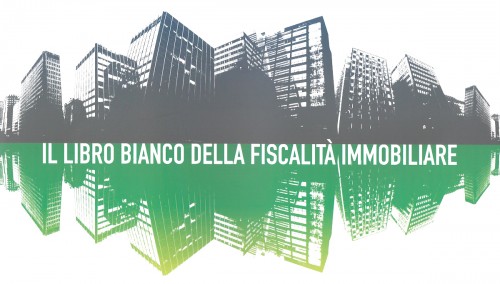 Libro Bianco della fiscalità immobiliare, le proposte concrete di associazioni e privati 