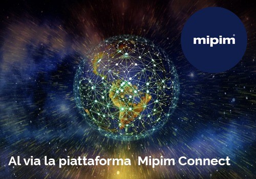 Al via Mipim Connect, la piattaforma digitale di MIPIM